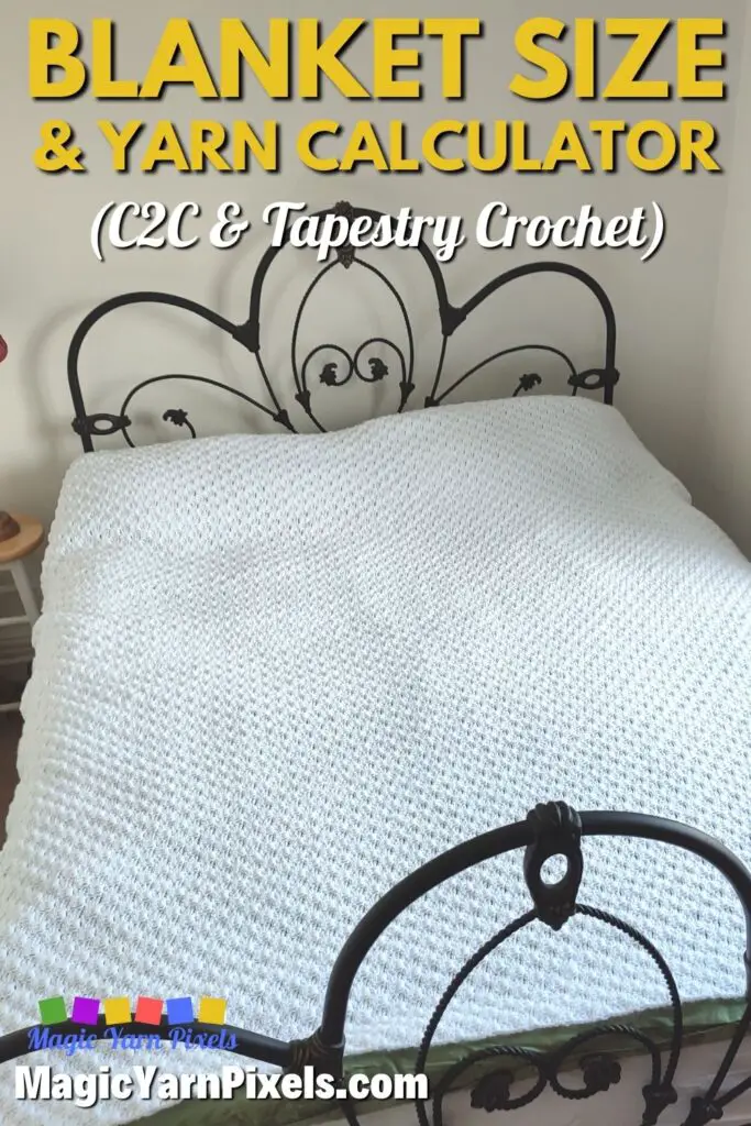 MAIN BLOG PIN - Free Blanket Size & Yarn Calculators (C2C & Tapestry Crochet) - Magic Yarn Pixels