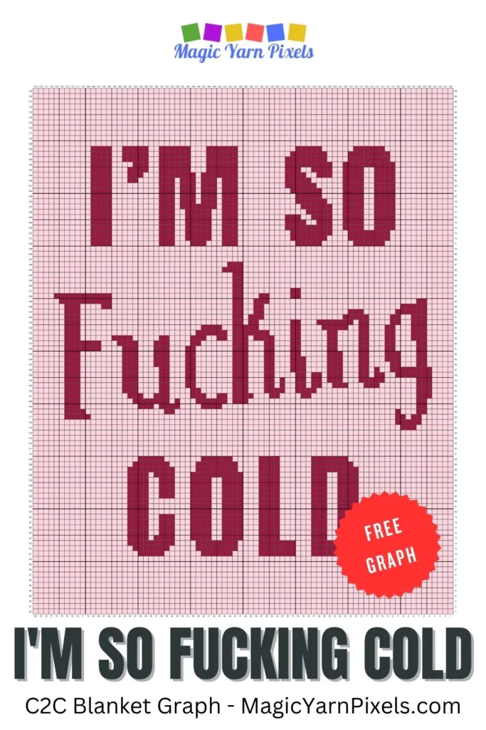 FREE IMAGES PIN 3 - I'm So Fucking Cold - C2C Blanket Graph - Magic Yarn Pixels