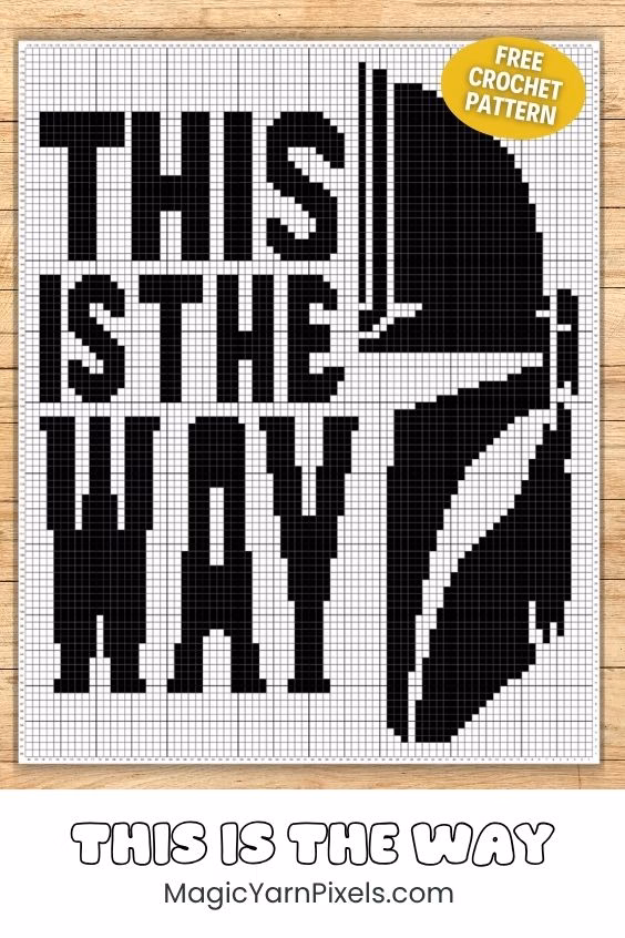A black and white pixel graph grid for a crochet pattern. It shows the words "THIS IS THE WAY" next to half of a Mandalorian helmet. A yellow sticker says "FREE CROCHET PATTERN". Original design by Ariana of MagicYarnPixels.