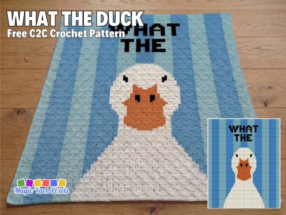 Crochet blanket featuring a funny white duck with an orange bill on blue vertical stripes and the words "WHAT THE" across the top. The poster includes the text "Free C2C Crochet Pattern" with a small graph preview in the corner and the MagicYarnPixels logo. Original design by Ariana of MagicYarnPixels.