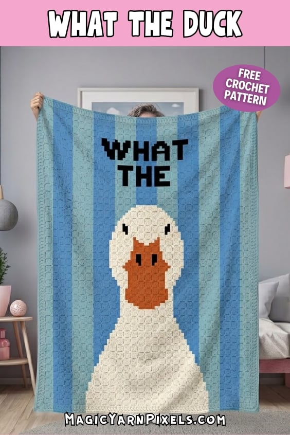 Person holding a completed "What The Duck" C2C crochet blanket featuring a white duck with an orange bill on blue striped columns and bold black text reading "WHAT THE." A badge says "Free Crochet Pattern," and MagicYarnPixels.com appears at the bottom. Original design by Ariana of MagicYarnPixels.